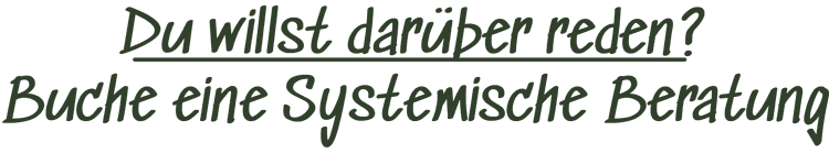 Du willst darüber reden? Buche eine Systemische Beratung
