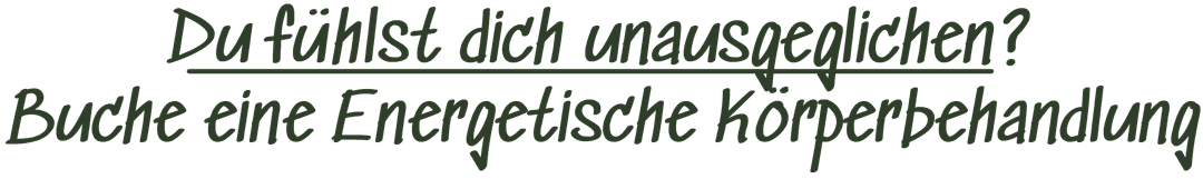 Du fühlst dich unausgeglichen? Buche eine Energetische Körperbehandlung